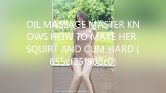 OIL MASSAGE MASTER KNOWS HOW TO MAKE HER SQUIRT AND CUM HARD (655cf25f908c0)